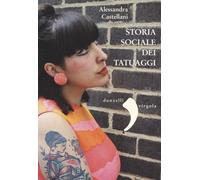Libri Alessandra Castellani - Storia sociale dei tatuaggi - 2014
