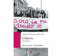 Libri Alessandra Gissi / Paola Stelliferi - L' Aborto. Una Storia