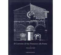 Libri Alessandra Guidi - Il Convento Di San Francesco Alla Fratta
