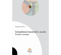 Libri Alessandra La Marca - Competenze Trasversali A Scuola. Processi E Strategi