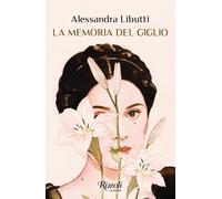 Libri Alessandra Libutti - La Memoria Del Giglio