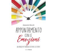 Libri Alessandra Marcotti - Appuntamento Con Le Emozioni. Un Viaggio Attraverso