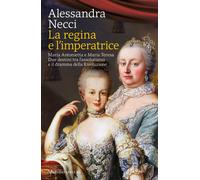 Libri Alessandra Necci - La Regina E L'imperatrice. Maria Antonietta E Maria Ter