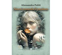 Libri Alessandra Politi - Non Si Comanda Il Perdono