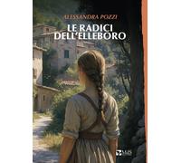 Libri Alessandra Pozzi - Le Radici Dell'elleboro