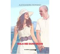 Libri Alessandra Romano - Solo Nei Suoi Occhi