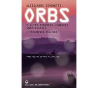 Libri Alessandra Simonetti - Orbs E Altri Fenomeni Luminosi Inspiegabili. L'espe