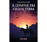 Libri Alessandra Sordi - Il confine tra cielo e terra - 2020