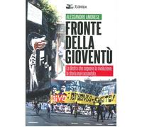 Libri Alessandro Amorese - Fronte Della Gioventu. La Destra Che Sognava La Rivol