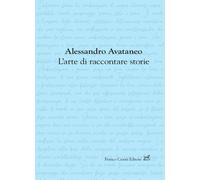 Libri Alessandro Avataneo - L' Arte Di Raccontare Storie