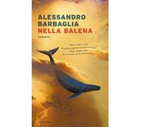 Libri Alessandro Barbaglia - Nella Balena