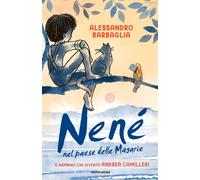 Libri Alessandro Barbaglia - Nene Nel Paese Delle Magarie. Il Bambino Che Divent