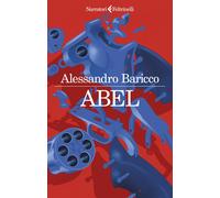 Libri Alessandro Baricco - Abel - 2023 (I narratori)