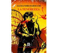 Libri Alessandro Barocchi - La tenerezza - 2018