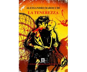 Libri Alessandro Barocchi - La tenerezza - 2018