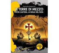 Libri Alessandro Bergonzini - Le Terre Di Mezzo. Inter Caetera, Le Bolle Del Pap
