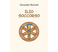 Libri Alessandro Bernardi - Ilio Soccorso