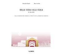 Libri Alessandro Bianchi / Marco Lucchini - Dalla Scala Alla Scala Di Milano. Da