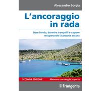 Libri Alessandro Borgia - L' Ancoraggio In Rada. Dare Fondo, Dormire Tranquilli