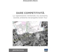 Libri Alessandro Bove - Dare Competitivita. La Rigenerazione Territoriale Tra Ec