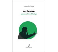 Libri Alessandro Braga - Verdenero. Presente E Futuro Della Lega