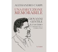 Una esecuzione memorabile. Giovanni Gentile. Il fascismo e la memoria della guerra civile