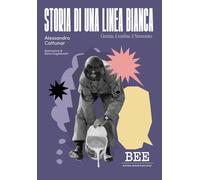 Libri Alessandro Cattunar - Storia Di Una Linea Bianca. Gorizia, Il Confine, Il