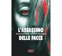 Libri Alessandro Chiello / Antonella Marangoni - L'assassino Delle Facce