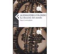 Libri Alessandro Colombo - La Disunita Del Mondo. Dopo Il Secolo Globale