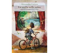 Libri Alessandro Cortese - La Mafia Nello Zaino. Il Bimbo, Il Nano E L'assassino