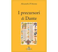 I precursori di Dante - D'Ancona Alessandro