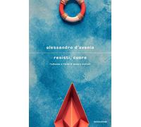 Libri Alessandro D'Avenia - Resisti, Cuore. L'odissea E L'arte Di Essere Mortali