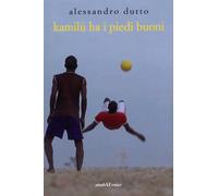 Libri Alessandro Dutto - Kamilù ha i piedi buoni - 2022