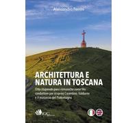Libri Alessandro Ferrini - Architettura E Natura In Toscana. Otto Stupende Pievi