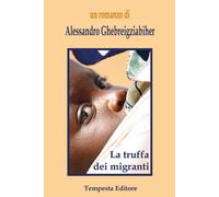 Libri Alessandro Ghebreigziabiher - La truffa dei migranti - 2015