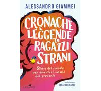 Libri Alessandro Giammei - Cronache E Leggende Di Ragazzi Strani. Storie Del Pas
