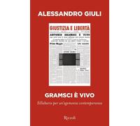Libri Alessandro Giuli - Gramsci E Vivo. Sillabario Per Un'egemonia Contemporane