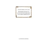 Libri Alessandro Lattuada - Frammenti Di Una Luce Incontaminata In Guido Ceronet