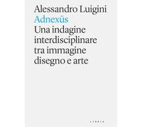 Libri Alessandro Luigini - Adnexus. Una Indagine Interdisciplinare Tra Immagine