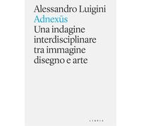 Libri Alessandro Luigini - Adnexus. Una Indagine Interdisciplinare Tra Immagine