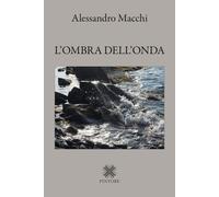 Libri Alessandro Macchi - L'ombra Dell'onda