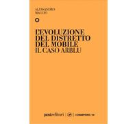 Libri Alessandro MacciÃ² - L' Evoluzione Del Distretto Del Mobile. Il Caso Arblu