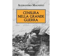 Libri Alessandro Magnifici - Censura nella grande guerra - 2019