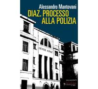 Libri Alessandro Mantovani - Diaz. Processo Alla Polizia. Nuova Ediz.