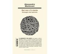 Libri Alessandro Mantovani - Qui Non C'e Niente. Immagini Dal Labirinto