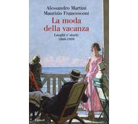 La moda della vacanza. Luoghi e storie 1860-1939