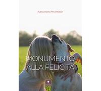 Libri Alessandro Mastroddi - Monumento alla felicità - 2022