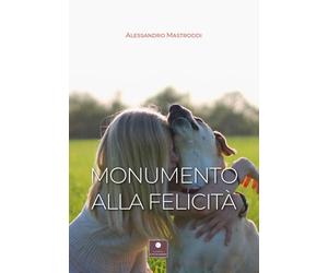 Libri Alessandro Mastroddi - Monumento alla felicità - 2022