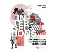 Libri Alessandro Mauro - Intersections. 100 Intersezioni Di Architetture Contemp