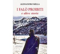 Libri Alessandro Mella - I Falo Proibiti E Altre Storie